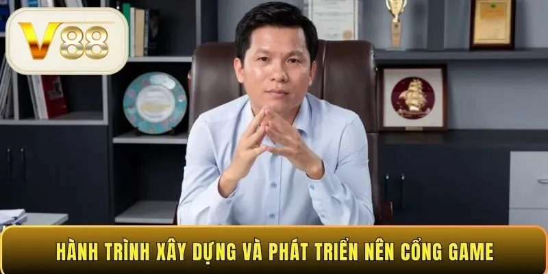Hành trình xây dựng và phát triển nên cổng game