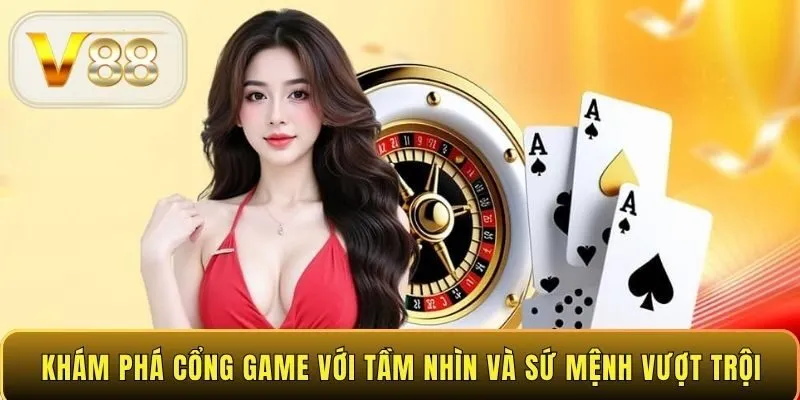Khám phá cổng game với tầm nhìn và sứ mệnh vượt trội