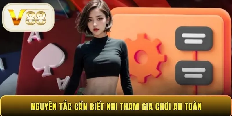 Nguyên tắc cần biết khi tham gia chơi an toàn